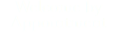 Welcome by Appointment